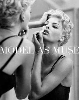 Hardcover The Model as Muse: Embodying Fashion Book