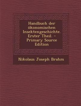 Handbuch Der �konomischen Insektengeschichte. Erster Theil.