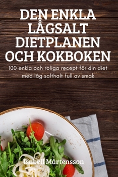 Paperback Den Enkla Lågsalt Dietplanen Och Kokboken [Swedish] Book