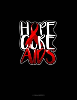 Paperback Hope Cure AIDS: 4 Column Ledger Book