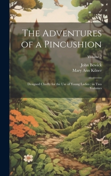 Hardcover The Adventures of a Pincushion: Designed Chiefly for the use of Young Ladies; in two Volumes; Volume 2 Book