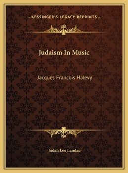 Hardcover Judaism In Music: Jacques Francois Halevy: A Lecture (1917) Book