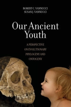 Our Ancient Youth: A Perspective on Evolutionary Phylogeny and Ontology