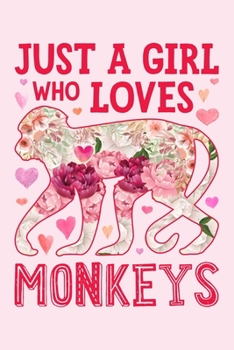 Just a Girl Who Loves Monkeys: Monkey Lined Notebook, Journal, Organizer, Diary, Composition Notebook, Gifts for Monkey Lovers