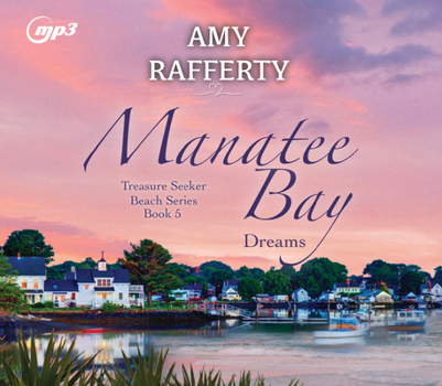 Manatee Bay: Dreams - Book #5 of the Treasure Seeker Beach