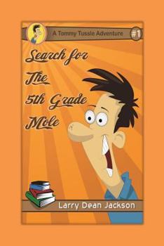 Paperback Search for the 5th Grade Mole: A Tommy Tussle Adventure Book