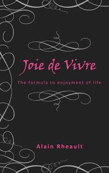 Hardcover Joie de Vivre: The Formula to Enjoyment of Life Book
