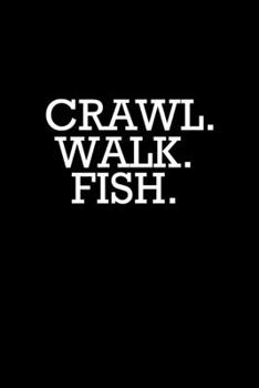 Crawl. Walk. Fish.: Hangman Puzzles | Mini Game | Clever Kids | 110 Lined Pages | 6 X 9 In | 15.24 X 22.86 Cm | Single Player | Funny Great Gift