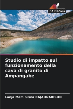 Studio di impatto sul funzionamento della cava di granito di Ampangabe (Italian Edition)