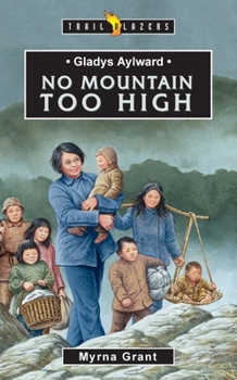 Gladys Aylward: No Mountain Too High - Book  of the Trailblazers