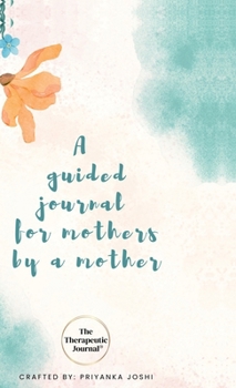 The Therapeutic Journal: A self-care journal for mothers by a mother