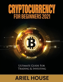 Paperback Cryptocurrency for Beginners 2021: Ultimate Guide For Trading & Investing Book
