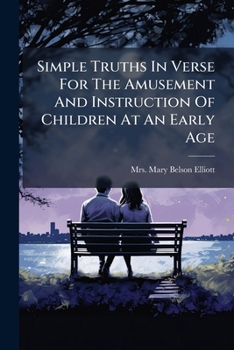 Paperback Simple Truths In Verse For The Amusement And Instruction Of Children At An Early Age Book