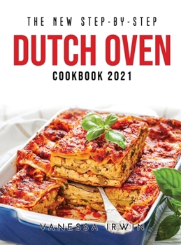Hardcover The New Step-By-Step Dutch Oven Cookbook 2021 Book