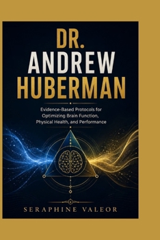 Paperback Dr. Andrew Huberman: Evidence-Based Protocols for Optimizing Brain Function, Physical Health, and Performance Book