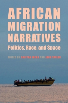 Hardcover African Migration Narratives: Politics, Race, and Space Book
