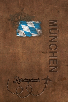 Reisetagebuch München: Urlaubstagebuch für Reisen nach München.Reise Logbuch für 40 Reisetage für Reiseerinnerungen der schönsten Sehenswürdigkeiten ... Notizbuch, Abschiedsgeschenk (German Edition)