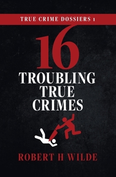 Paperback True Crime Dossiers 1: 16 Troubling True Crimes Book