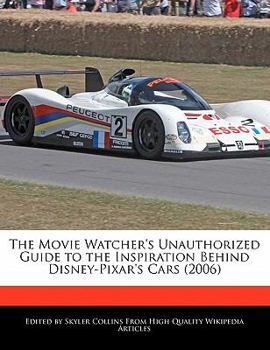 Paperback The Movie Watcher's Unauthorized Guide to the Inspiration Behind Disney-Pixar's Cars (2006) Book