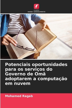 Paperback Potenciais oportunidades para os serviços do Governo de Omã adoptarem a computação em nuvem [Portuguese] Book