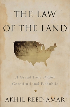 The Law of the Land: A Grand Tour of our Constitutional Republic