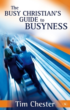 Paperback The Busy Christian's Guide to Busyness Book