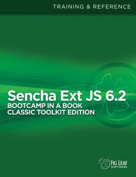 Paperback Sencha Ext Js 6 Bootcamp in a Book: Classic Toolkit Edition Book