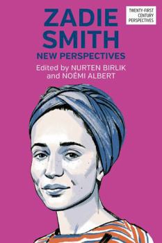 Zadie Smith: New Perspectives (Twenty-First Century Perspectives)