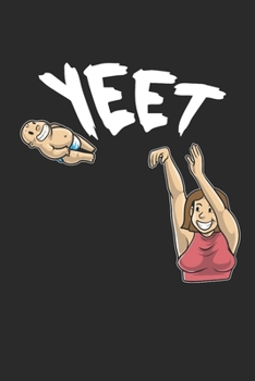 Baby Yeet: Women Yeets Baby Meme Notebook, Dairy, Journal or College Ruled Notebook, "6 x 9" 120 Pages