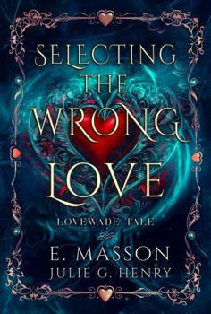 Selecting the Wrong Love (Book1 of the LoveWade Tale Series ): What she got instead was a nightmare. Irresistible luxury and high stakes romance ... book2, Selecting The Right Love Book3 ))