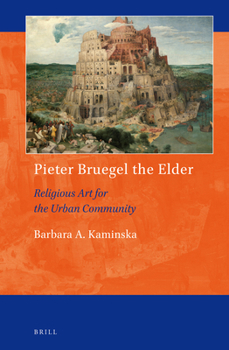 Pieter Bruegel the Elder: Religious Art for the Urban Community (Art and Material Culture in Medieval and Renaissance Europe)