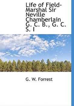 Life of Field-Marshal Sir Neville Chamberlain G. C. B., G. C. S. I