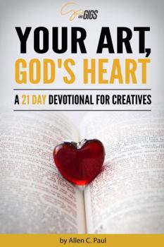 Paperback Your Art, God's Heart: A 21 Day Devotional for Creatives Book