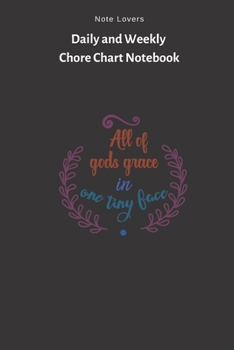 Paperback All Of Gods Grace In One Tiny Face - Daily and Weekly Chore Chart Notebook: Kids Chore Journal - Kids Responsibility Tracker - Checklist - Perfect Gif Book