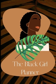 The Black Girl Planner: (The Black Girls Planner to being her best self)