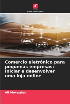 Paperback Comércio eletrónico para pequenas empresas: Iniciar e desenvolver uma loja online [Portuguese] Book