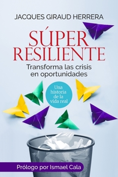 Paperback Súper Resiliente: Transforma las crisis en oportunidades [Spanish] Book