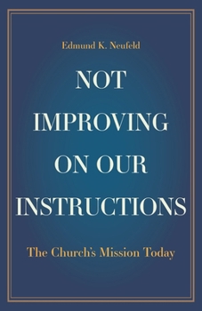 Paperback Not Improving on Our Instructions: The Church's Mission Today Book