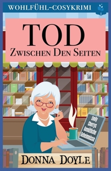 Tod Zwischen Den Seiten: Wohlfühl-Cosykrimi (Emily Cherrys Gemütliche Geheimnisse) (German Edition)