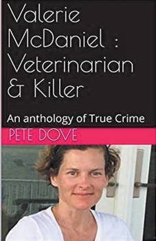 Paperback Valerie McDaniel: Veterinarian & Killer An Anthology of True Crime Book