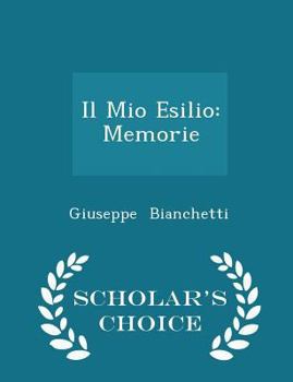 Paperback Il Mio Esilio: Memorie - Scholar's Choice Edition Book
