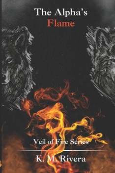 Paperback The Alpha's Flame: Veil of Fire Series Book