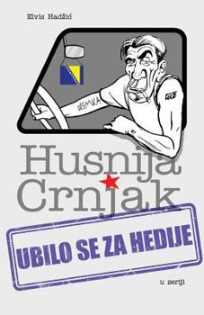 Paperback Husnija Crnjak: Ubilo Se Za Hedije [Bosnian] Book