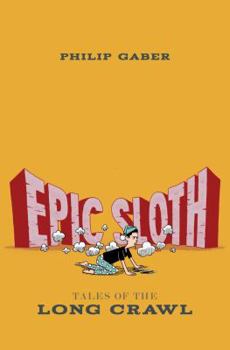 Paperback Epic Sloth: Tales of the Long Crawl Book