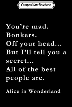 Composition Notebook: You're Mad - Alice in Wonderland  Journal/Notebook Blank Lined Ruled 6x9 100 Pages