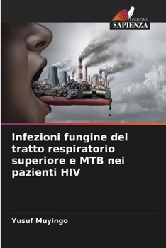 Paperback Infezioni fungine del tratto respiratorio superiore e MTB nei pazienti HIV [Italian] Book