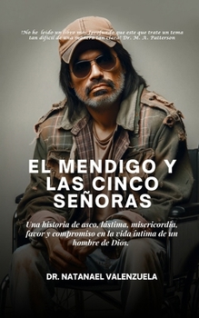 Paperback El Mendigo Y Las Cinco Señoras: "Compromiso y Transformación: El Viaje del Amor Verdadero" [Spanish] Book