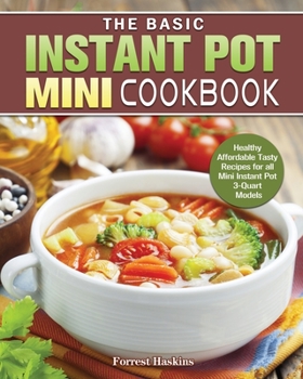 Paperback The Basic Instant Pot Mini Cookbook Book
