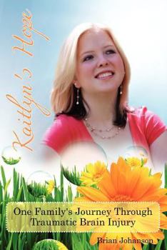 Paperback Kaitlyn's Hope: One Family's Journey Through Traumatic Brain Injury Book