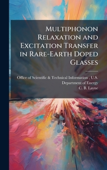 Hardcover Multiphonon Relaxation and Excitation Transfer in Rare-Earth Doped Glasses Book